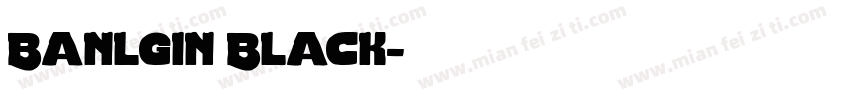 Banlgin Black字体转换